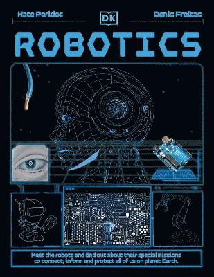 Cover for Kate Peridot · Robotics: Meet the Robots and Find Out About Their Special Missions to Connect, Inform and Protect All of Us on Planet Earth - Adventures in Tech (Hardcover Book) (2025)