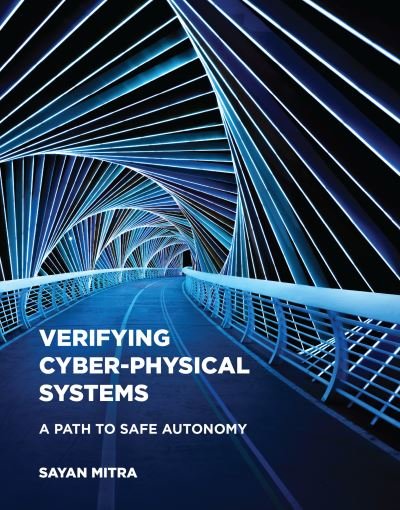 Cover for Sayan Mitra · Verifying Cyber-Physical Systems: A Path to Safe Autonomy - Cyber Physical Systems Series (Hardcover bog) (2021)