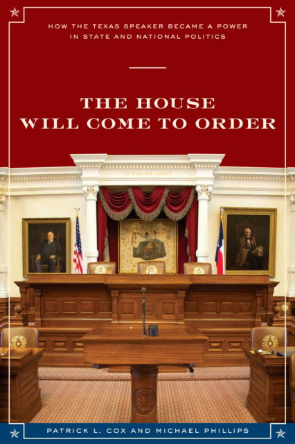 Cover for Patrick L. Cox · The House Will Come to Order: How the Texas Speaker Became a Power in State and National Politics - Focus on American History Series (Paperback Book) (2010)