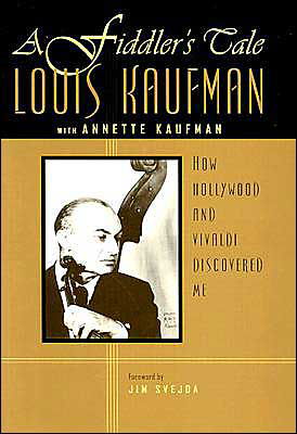 A Fiddler's Tale: How Hollywood and Vivaldi Discovered Me - Louis Kaufman - Książki - University of Wisconsin Press - 9780299183806 - 30 sierpnia 2003