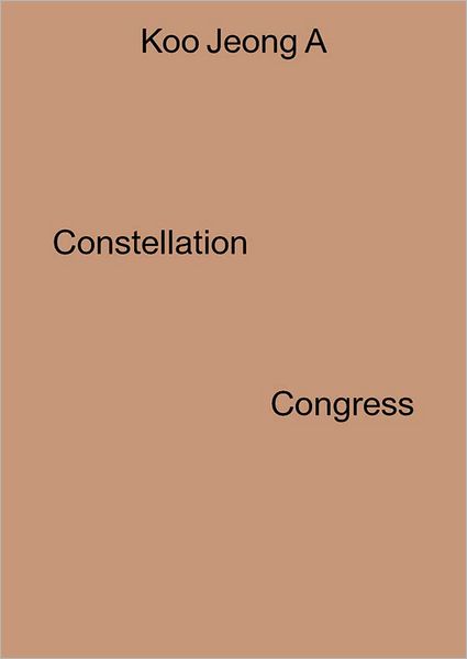 Cover for Molly Nesbit · Koo Jeong A: Constellation Congress (Paperback Book) (2013)