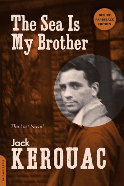 The Sea Is My Brother (Expanded Critical Edition): The Lost Novel - Jack Kerouac - Bøker - Hachette Books - 9780306821806 - 26. mars 2013