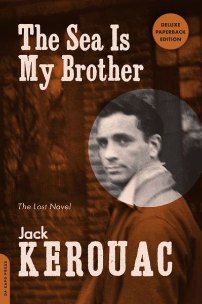 Cover for Jack Kerouac · The Sea Is My Brother (Expanded Critical Edition): The Lost Novel (Paperback Bog) [First Trade Paper Edition, Expanded Critical Editi edition] (2013)