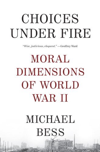 Choices Under Fire: Moral Dimensions of World War II (Vintage) - Michael Bess - Books - Vintage - 9780307275806 - March 11, 2008