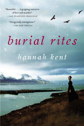 Cover for Hannah Kent · Burial Rites: a Novel (Hardcover Book) [Lrg edition] (2013)