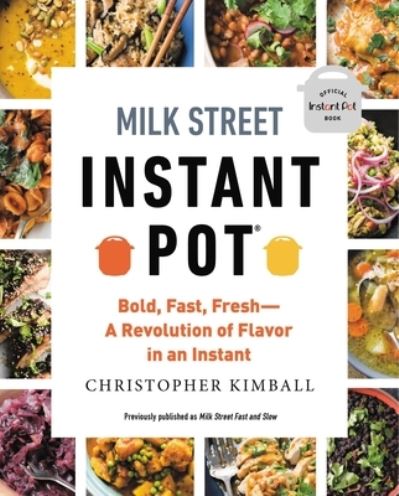 Cover for Christopher Kimball · Milk Street Instant Pot: Bold, Fast, Fresh -- A Revolution of Flavor in an Instant (Pocketbok) (2022)