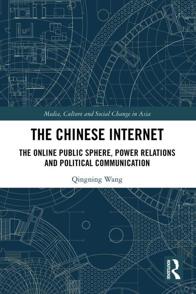 Cover for Qingning Wang · The Chinese Internet: The Online Public Sphere, Power Relations and Political Communication - Media, Culture and Social Change in Asia (Paperback Bog) (2022)