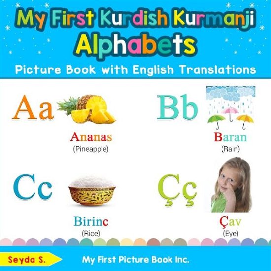 Cover for Seyda S · My First Kurdish Kurmanji Alphabets Picture Book with English Translations: Bilingual Early Learning &amp; Easy Teaching Kurdish Kurmanji Books for Kids - Teach &amp; Learn Basic Kurdish Kurmanji Words for Chi (Taschenbuch) (2019)