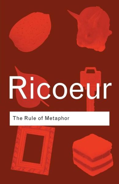 Cover for Paul Ricoeur · The Rule of Metaphor: The Creation of Meaning in Language - Routledge Classics (Taschenbuch) (2003)