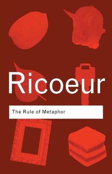 Cover for Paul Ricoeur · The Rule of Metaphor: The Creation of Meaning in Language - Routledge Classics (Pocketbok) (2003)