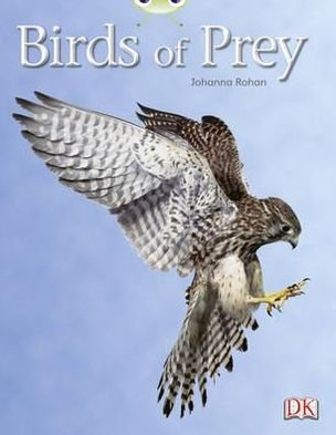 Johanna Rohan · Bug Club Independent Non Fiction Year Two White A Birds of Prey - BUG CLUB (Paperback Bog) (2010)