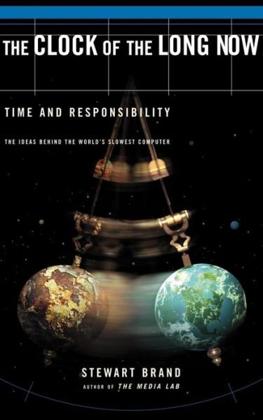Cover for Stewart Brand · Clock of the Long Now: Time and Responsibility: the Ideas Behind the World's Slowest Computer (Paperback Book) [New edition] (2000)