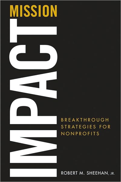 Cover for Robert M. Sheehan · Mission Impact: Breakthrough Strategies for Nonprofits - The AFP / Wiley Fund Development Series (Hardcover Book) (2010)