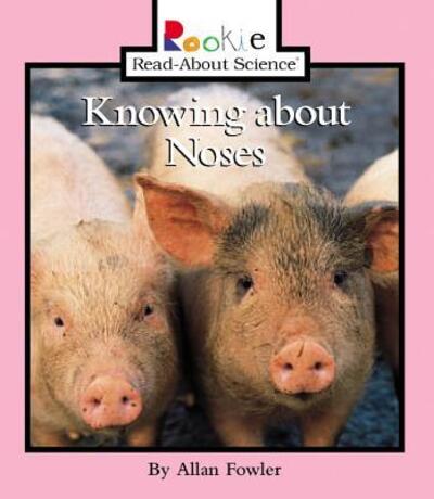 Cover for Allan Fowler · Knowing About Noses (Rookie Read-about Science) (Paperback Book) (1999)