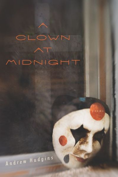 Cover for Andrew Hudgins · A Clown at Midnight: Poems (Paperback Book) (2013)