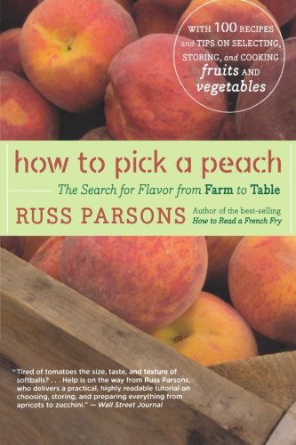 Cover for Russ Parsons · How to Pick a Peach: the Search for Flavor from Farm to Table (Paperback Book) [Reprint edition] (2008)