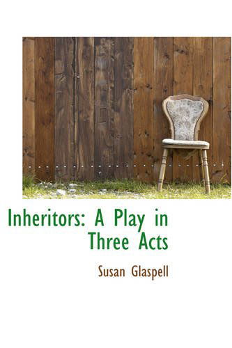 Cover for Susan Glaspell · Inheritors: a Play in Three Acts (Paperback Book) (2008)