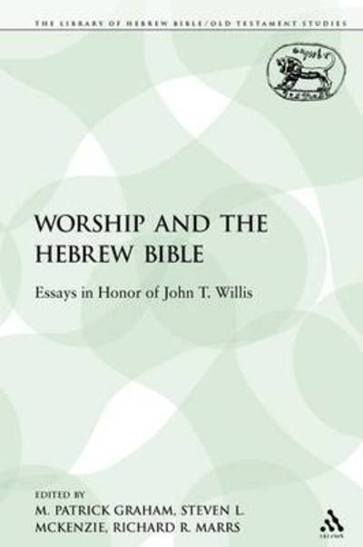 Cover for Patrick M Graham · Worship and the Hebrew Bible: Essays in Honor of John T. Willis - Library of Hebrew Bible / Old Testament Studies (Paperback Book) (2009)