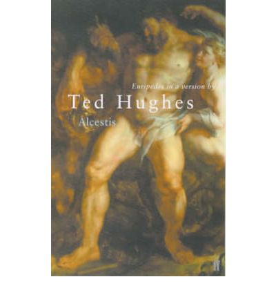 Euripides' Alcestis - Ted Hughes - Książki - Faber & Faber - 9780571205806 - 4 września 2000