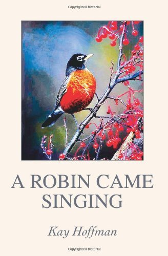 Cover for Kay Hoffman · A Robin Came Singing (Pocketbok) (2003)