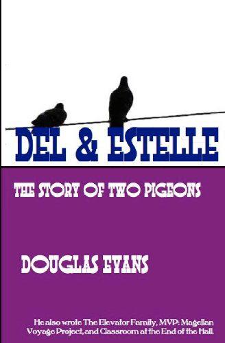 Cover for Douglas Evans · Del &amp; Estelle: a Story of Two Pigeons (Paperback Book) (2013)