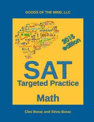 Sat Targeted Practice - Math - Cleo Borac - Książki - Goods of the Mind, LLC - 9780615941806 - 17 grudnia 2013