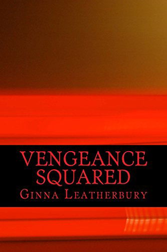 Cover for Ginna Leatherbury · Vengeance Squared (Pocketbok) (2014)