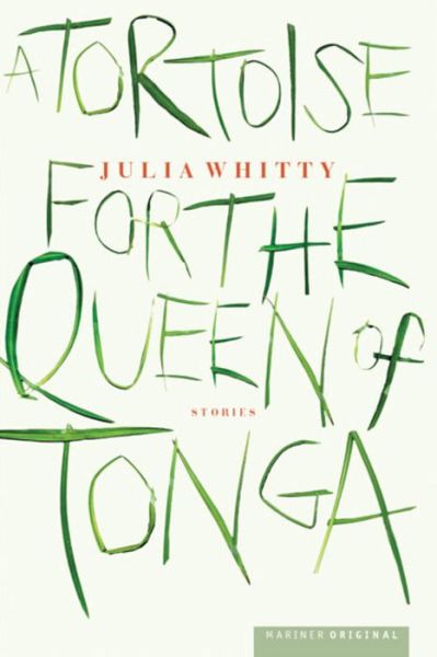 Cover for Julia Whitty · A Tortoise for the Queen of Tonga: Stories (Paperback Book) [First edition] (2002)