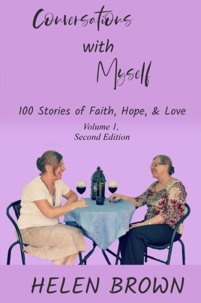 Conversations with Myself: 100 Stories of Faith, Hope, and Love - Helen Brown - Books - Reading Stones Publishing - 9780648893806 - June 30, 2020