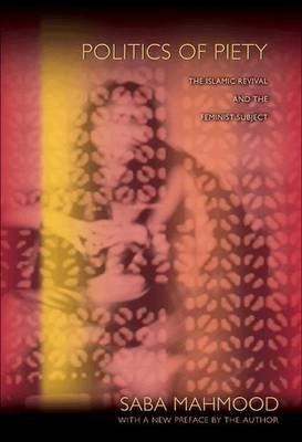 Politics of Piety: The Islamic Revival and the Feminist Subject - Saba Mahmood - Libros - Princeton University Press - 9780691149806 - 23 de octubre de 2011