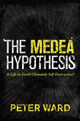 Cover for Peter Ward · The Medea Hypothesis: Is Life on Earth Ultimately Self-Destructive? - Science Essentials (Paperback Book) (2015)