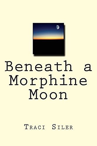 Cover for Traci Siler · Beneath a Morphine Moon (Paperback Book) (2014)