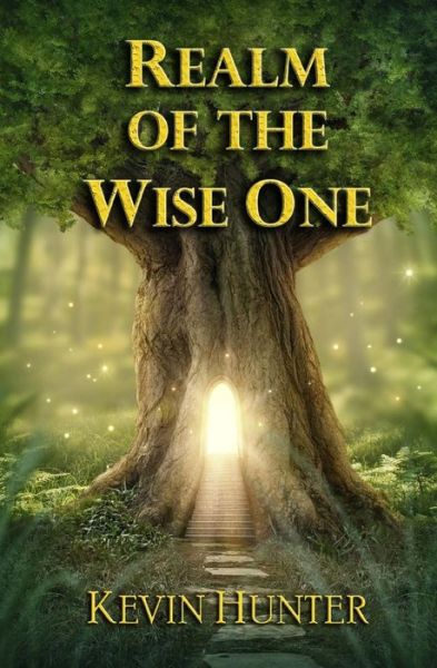 Realm of the Wise One - Kevin Hunter - Books - Warrior of Light Press - 9780692270806 - September 16, 2014