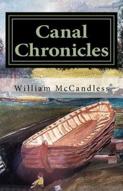 Cover for William McCandless · Canal Chronicles : Stories of the Illinois &amp; Michigan Canal and Northern Illinois (Paperback Book) (2016)