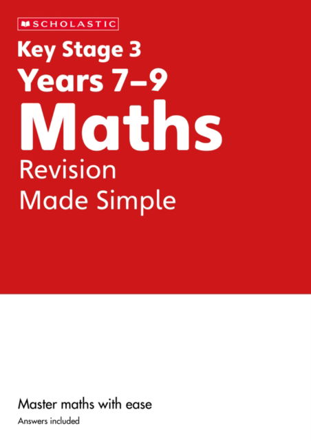 KS3 Maths Revision Made Simple Years 7-9 - Key Stage 3 Home Learning - Paul Hollin - Books - Scholastic - 9780702326806 - July 20, 2023