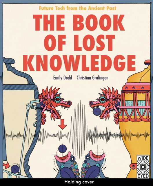 Cover for Emily Dodd · The Book of Lost Knowledge: Future Tech from the Ancient Past (Hardcover Book) (2025)