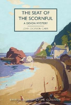 Cover for John Dickson Carr · The Seat of the Scornful: A Devon Mystery - British Library Crime Classics (Paperback Book) (2022)