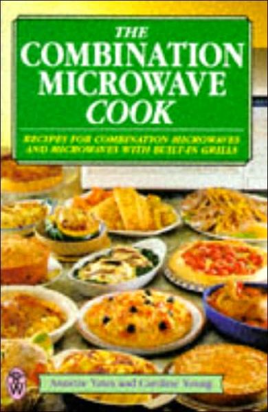 Cover for Annette Yates · The Combination Microwave Cook: Recipes for Combination Microwaves and Microwaves with Built-in Grills (Paperback Book) (1997)