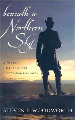 Cover for Steven E. Woodworth · Beneath a Northern Sky: A Short History of the Gettysburg Campaign - The American Crisis Series: Books on the Civil War Era (Hardcover Book) [2 Revised edition] (2008)