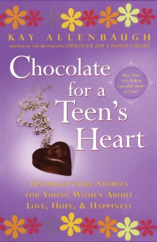 Cover for Kay Allenbaugh · Chocolate for a Teen's Heart: Unforgettable Stories for Young Women About Love, Hope, and Happiness (Chocolate Series) (Paperback Bog) [First edition] (2001)