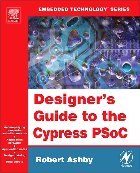 Cover for Ashby, Robert (Electronics Product Line Manager, ICON Fitness, one of the world's largest consumers of embedded chips, Salt Lake City, UT, USA) · Designer's Guide to the Cypress PSoC - Embedded Technology (Paperback Book) (2005)