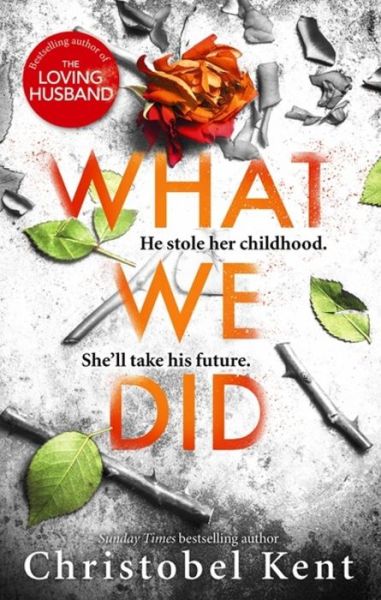 What We Did: A gripping, compelling psychological thriller with a nail-biting twist - Christobel Kent - Books - Little, Brown Book Group - 9780751568806 - May 30, 2019