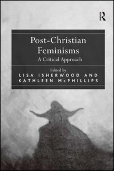 Cover for Lisa Isherwood · Post-Christian Feminisms: A Critical Approach (Hardcover Book) [New edition] (2008)