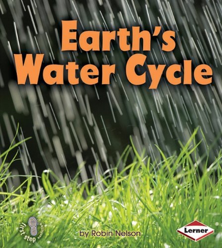 Earth's Water Cycle (First Step Nonfiction) - Robin Nelson - Livros - Lerner Classroom - 9780761356806 - 1 de agosto de 2010