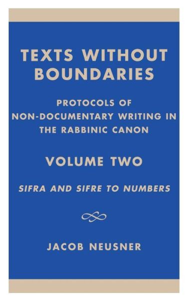 Cover for Jacob Neusner · Texts Without Boundaries: Protocols of Non-Documentary Writing in the Rabbinic Canon: Sifra and SifrZ to Numbers - Studies in Judaism (Hardcover Book) (2003)