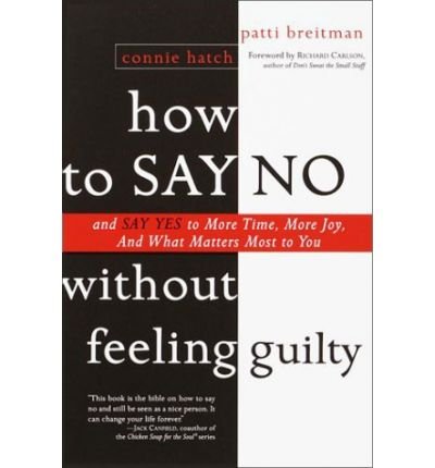 Cover for Connie Hatch · How to Say No Without Feeling Guilty: and Say Yes to More Time, and What Matters Most to You (Paperback Bog) (2001)