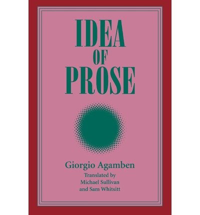 Idea of Prose (Suny Series, Intersections Philosophy & Critical Theory) - Giorgio Agamben - Kirjat - State University of New York Press - 9780791423806 - torstai 6. heinäkuuta 1995