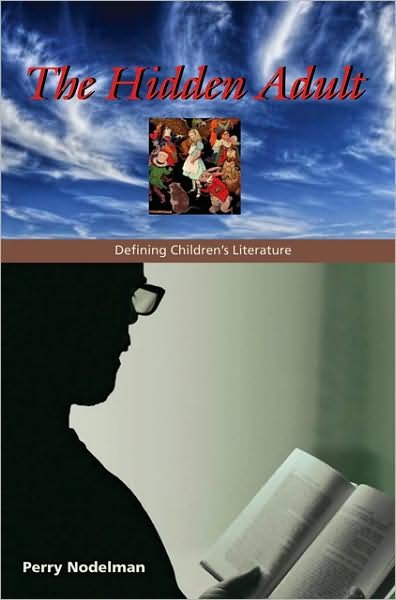 Cover for Nodelman, Perry (Professor Emeritus, University of Winnipeg) · The Hidden Adult: Defining Children's Literature (Paperback Bog) (2008)