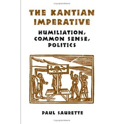 The Kantian Imperative: Humiliation, Common Sense, Politics - Heritage - Paul Saurette - Bøger - University of Toronto Press - 9780802048806 - 13. august 2005