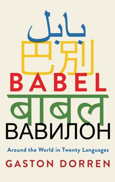 Cover for Gaston Dorren · Babel Around the World in Twenty Languages (Buch) (2019)